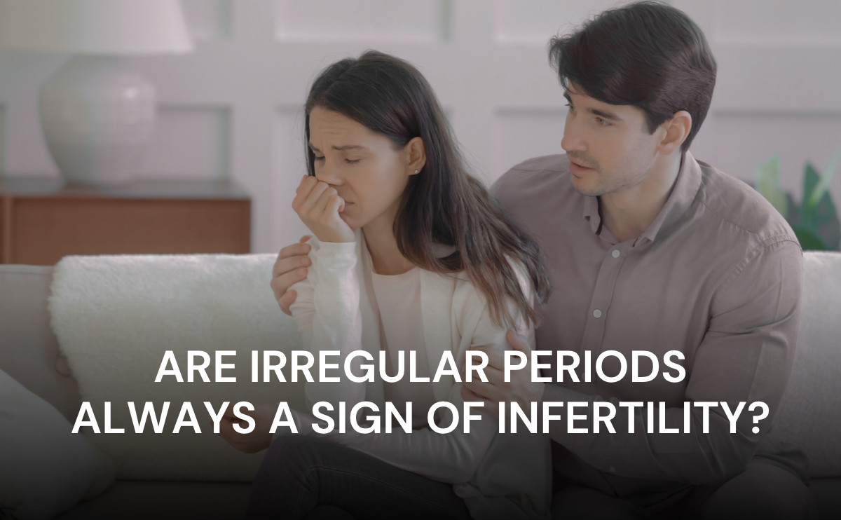 Are Irregular Periods Always a Sign of Infertility?
