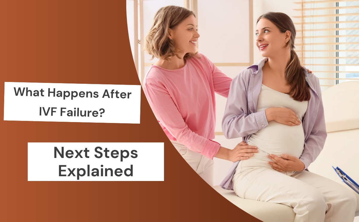 What Happens After IVF Failure? Next Steps Explained